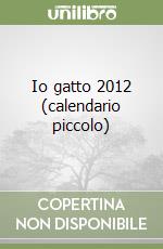 Io gatto 2012 (calendario piccolo) libro