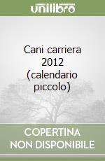 Cani carriera 2012 (calendario piccolo) libro