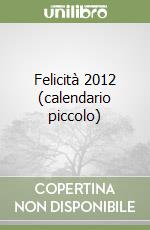 Felicità 2012 (calendario piccolo) libro