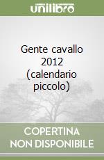 Gente cavallo 2012 (calendario piccolo) libro