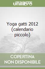 Yoga gatti 2012 (calendario piccolo) libro