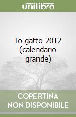 Io gatto 2012 (calendario grande) libro