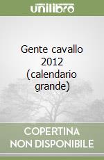 Gente cavallo 2012 (calendario grande) libro