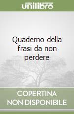 Quaderno della frasi da non perdere libro