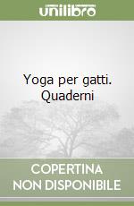 Yoga per gatti. Quaderni libro