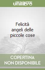 Felicità angeli delle piccole cose
