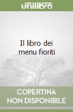 Il libro dei menu fioriti