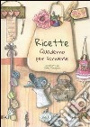 Ricette. Quaderno per scriverle. Home sweet home - Libro Edizioni del Baldo  2015, Ricette da scrivere