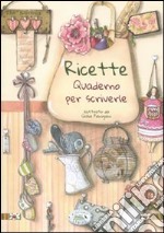 Ricette. Quaderno per scriverle libro