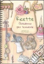 Ricette. Quaderno per scriverle libro