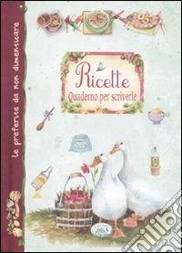 Ricette. Quaderno per scriverle
