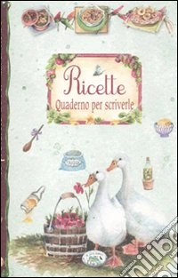Ricette. Quaderno per scriverle
