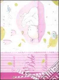 E arrivato un bebé. Benvenuta. Ediz. rosa