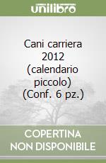 Cani carriera 2012 (calendario piccolo) (Conf. 6 pz.) libro