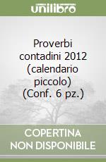 Proverbi contadini 2012 (calendario piccolo) (Conf. 6 pz.) libro