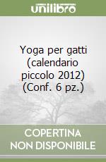 Yoga per gatti (calendario piccolo 2012) (Conf. 6 pz.) libro