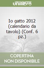 Io gatto 2012 (calendario da tavolo) (Conf. 6 pz.) libro