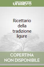 Ricettario della tradizione ligure libro