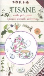 Tisane calde per curare i piccoli disturbi del vivere libro