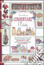 Conservare l'estate. Marmellate e liquorini libro