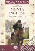 Monta inglese. L'eleganza del salto libro