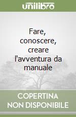 Fare, conoscere, creare l'avventura da manuale libro