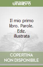 Il mio primo libro. Parole. Ediz. illustrata