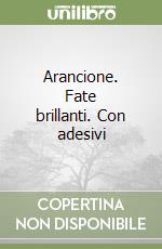 Arancione. Fate brillanti. Con adesivi libro