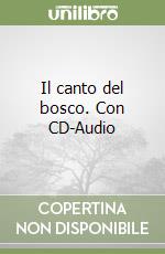 Il canto del bosco. Con CD-Audio