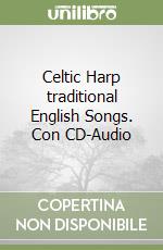 Celtic Harp traditional English Songs. Con CD-Audio libro