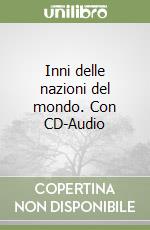 Inni delle nazioni del mondo. Con CD-Audio libro