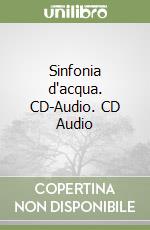 Sinfonia d'acqua. CD-Audio. CD Audio libro