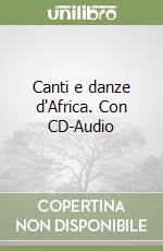 Canti e danze d'Africa. Con CD-Audio libro