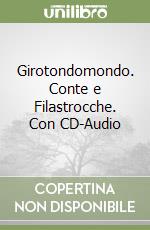 Girotondomondo. Conte e Filastrocche. Con CD-Audio libro