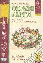 Guida alle giuste combinazioni alimentari, alle calorie e alla giusta stagionalità libro