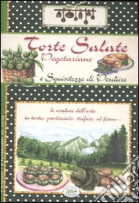 Torte salate vegetariane e squisitezze di verdure