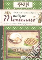 Dalle valli e dalla tradizione. Ricettario montanaro rubato in malghe, baite, rifugi e masi libro