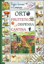 Vivere e lavorare in campagna. Orto frutteto dispensa cantina libro