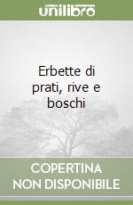 Erbette di prati, rive e boschi libro