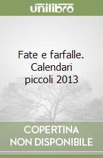 Fate e farfalle. Calendari piccoli 2013 libro