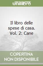Il libro delle spese di casa. Vol. 2: Cane libro