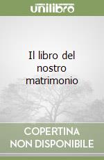 Il libro del nostro matrimonio libro