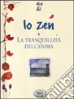 Lo zen e la tranquillità dell'anima libro