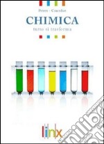 Chimica. Tutto si trasforma. Laboratorio. Per le Scuole superiori libro