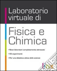 Laboratorio virtuale di chimica e fisica. Per le Scuole superiori libro
