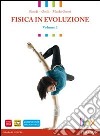 Fisica in evoluzione. Per le Scuole superiori. Con espansione online. Vol. 1: Meccanica e termodinamica libro