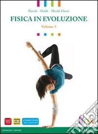 Fisica in evoluzione. Per le Scuole superiori. Con espansione online. Vol. 3: Induzione elettromagnetica e fisica moderna libro