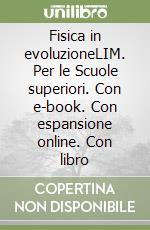 Fisica in evoluzioneLIM. Per le Scuole superiori. Con e-book. Con espansione online. Con libro libro