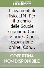 Lineamenti di fisicaLIM. Per il triennio delle Scuole superiori. Con e-book. Con espansione online. Con libro libro