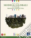 Modelli globali. Vol. unico. Con Ecologia.  